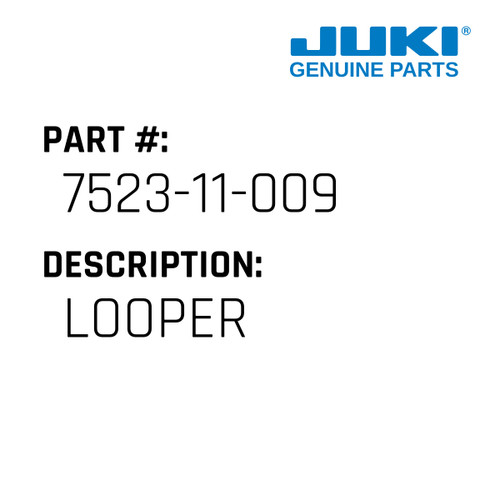 Looper - Juki #7523-11-009 Genuine Juki Part