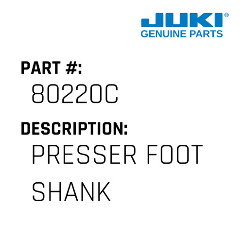 Presser Foot Shank - Juki #80220C Genuine Juki Part