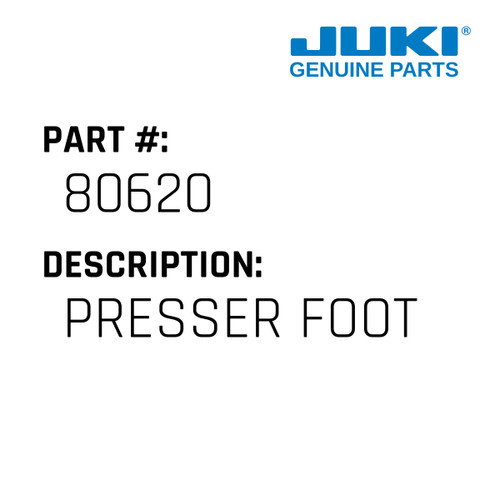 Presser Foot - Juki #80620 Genuine Juki Part