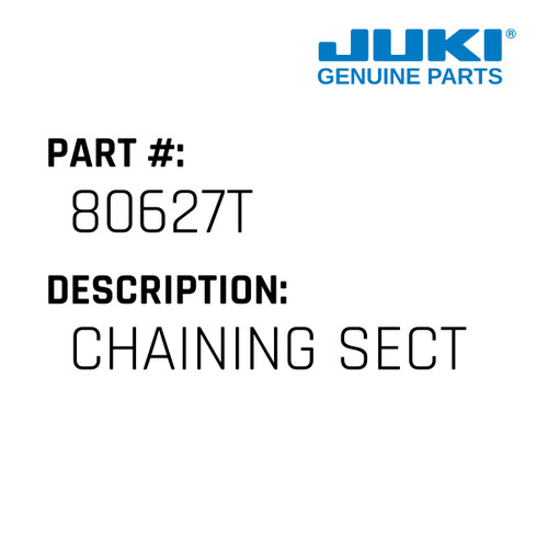 Chaining Sect - Juki #80627T Genuine Juki Part