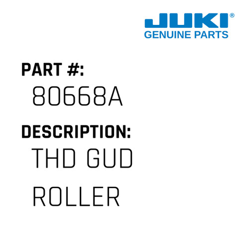Thd Gud Roller - Juki #80668A Genuine Juki Part
