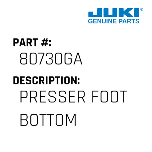Presser Foot Bottom - Juki #80730GA Genuine Juki Part