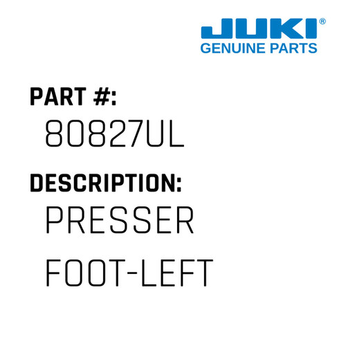 Presser Foot-Left - Juki #80827UL Genuine Juki Part