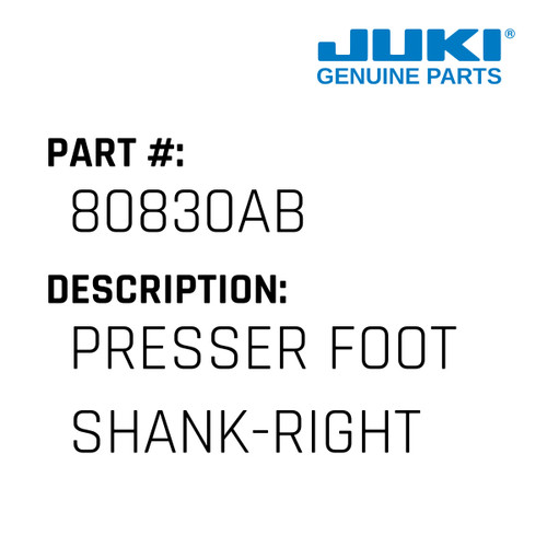 Presser Foot Shank-Right - Juki #80830AB Genuine Juki Part