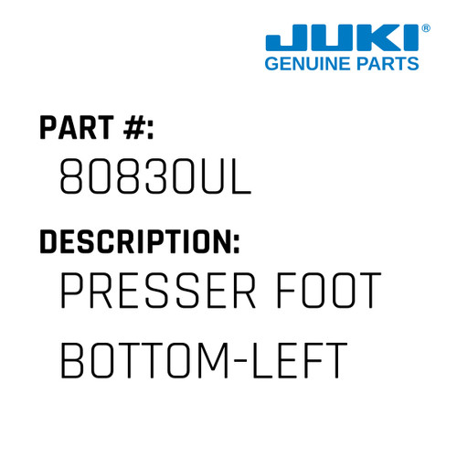 Presser Foot Bottom-Left - Juki #80830UL Genuine Juki Part