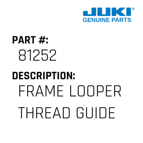 Frame Looper Thread Guide - Juki #81252 Genuine Juki Part