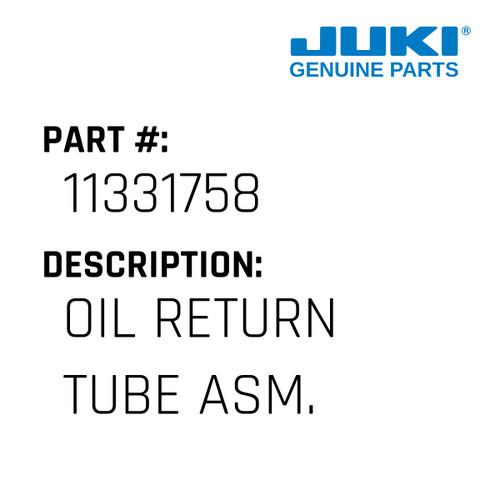 Oil Return Tube Asm. - Juki #11331758 Genuine Juki Part