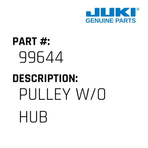 Pulley W/O Hub - Juki #99644 Genuine Juki Part