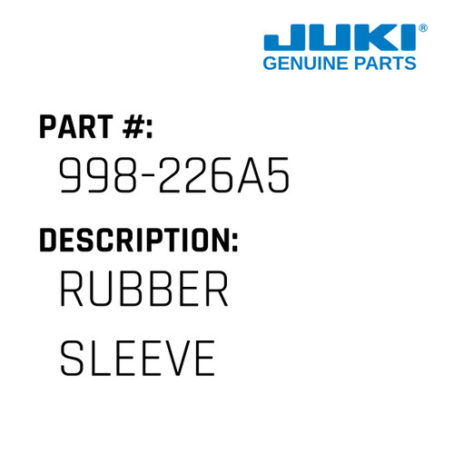 Rubber Sleeve - Juki #998-226A5 Genuine Juki Part