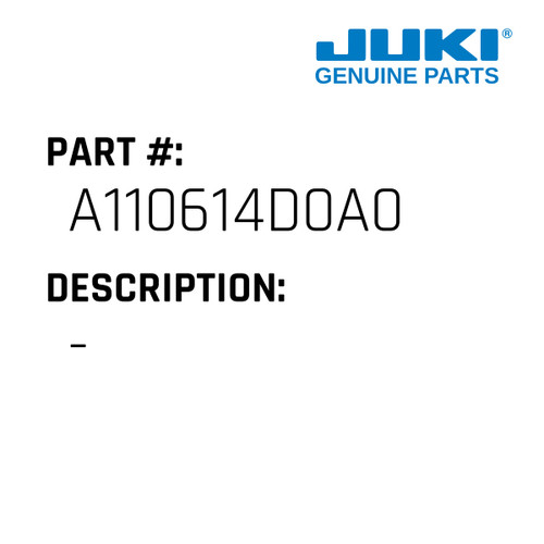 - - Juki #A110614D0A0 Genuine Juki Part