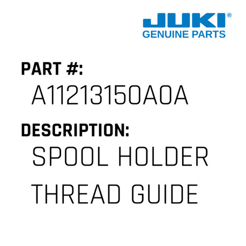 Spool Holder Thread Guide Asm. - Juki #A11213150A0A Genuine Juki Part