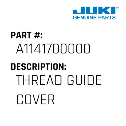 Thread Guide Cover - Juki #A1141700000 Genuine Juki Part