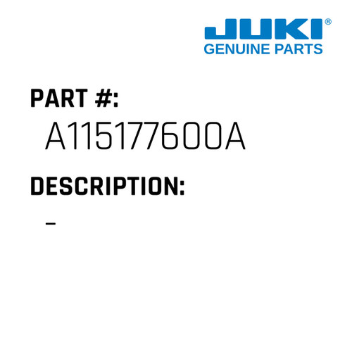 - - Juki #A115177600A Genuine Juki Part