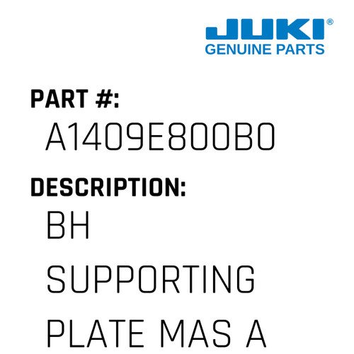 Bh Supporting Plate Mas Asm. G - Juki #A1409E800B0 Genuine Juki Part