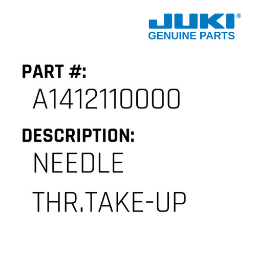 Needle Thr.Take-Up - Juki #A1412110000 Genuine Juki Part