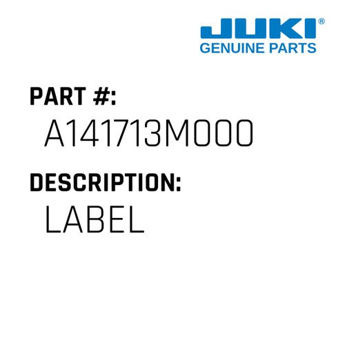 Label - Juki #A141713M000 Genuine Juki Part