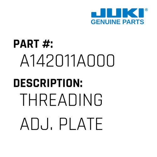 Threading Adj. Plate - Juki #A142011A000 Genuine Juki Part