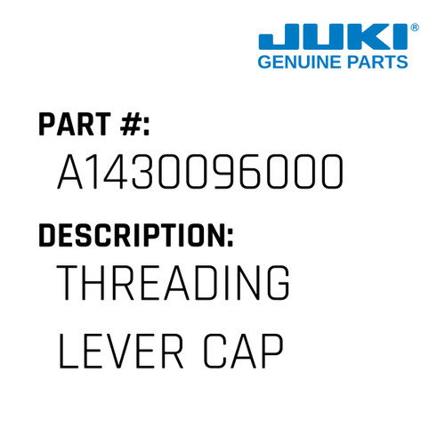 Threading Lever Cap - Juki #A1430096000 Genuine Juki Part