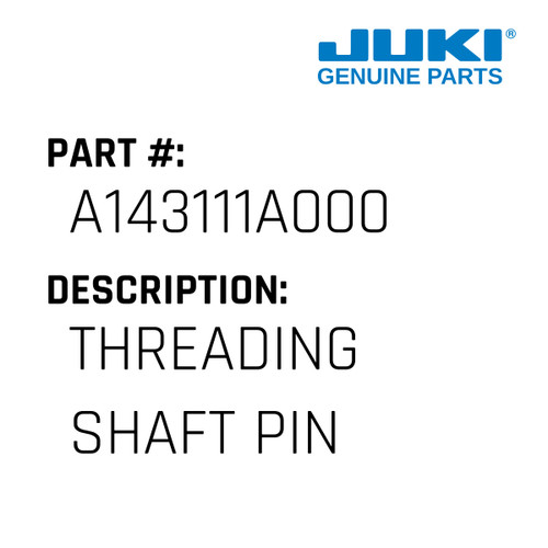 Threading Shaft Pin - Juki #A143111A000 Genuine Juki Part
