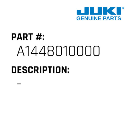 - - Juki #A1448010000 Genuine Juki Part