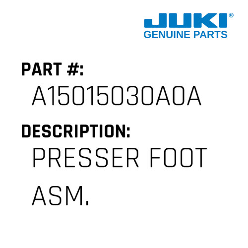 Presser Foot Asm. - Juki #A15015030A0A Genuine Juki Part