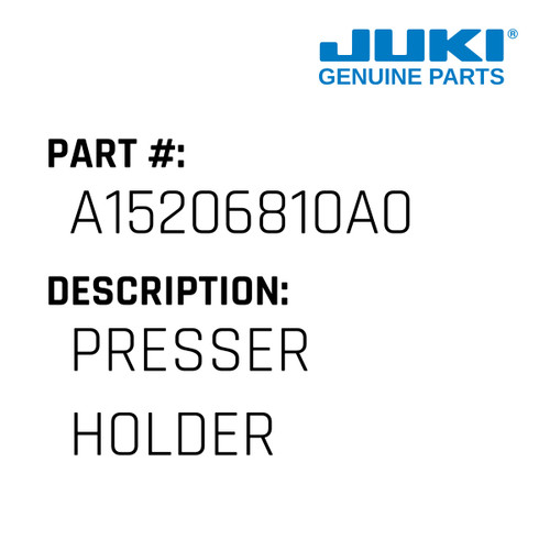 Presser Holder - Juki #A15206810A0 Genuine Juki Part