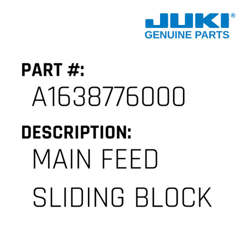 Main Feed Sliding Block - Juki #A1638776000 Genuine Juki Part