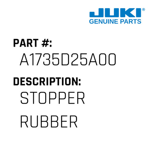 Stopper Rubber - Juki #A1735D25A00 Genuine Juki Part