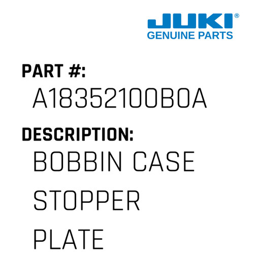 Bobbin Case Stopper Plate Asm. - Juki #A18352100B0A Genuine Juki Part
