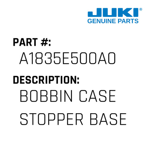 Bobbin Case Stopper Base Asm. - Juki #A1835E500A0 Genuine Juki Part