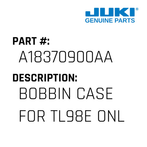 Bobbin Case - Juki #A18370900AA Genuine Juki Part