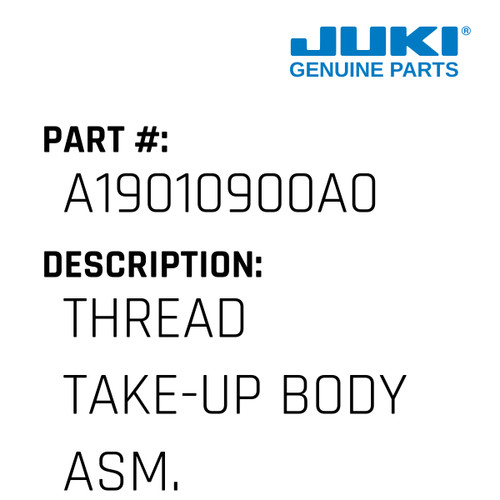 Thread Take-Up Body Asm. - Juki #A19010900A0 Genuine Juki Part