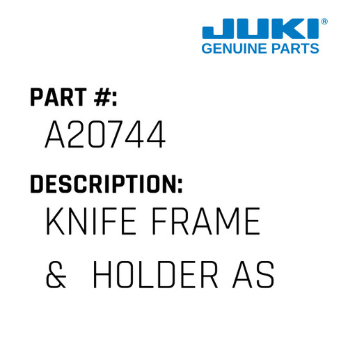 Knife Frame  &  H0Lder Asm. - Juki #A20744 Genuine Juki Part