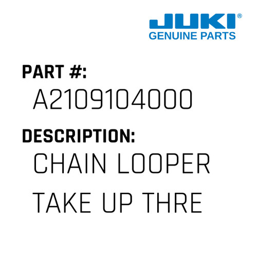 Chain Looper Take Up Thread - Juki #A2109104000 Genuine Juki Part