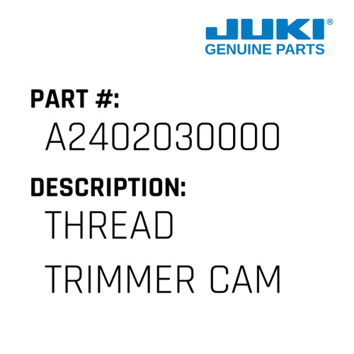 Thread Trimmer Cam - Juki #A2402030000 Genuine Juki Part