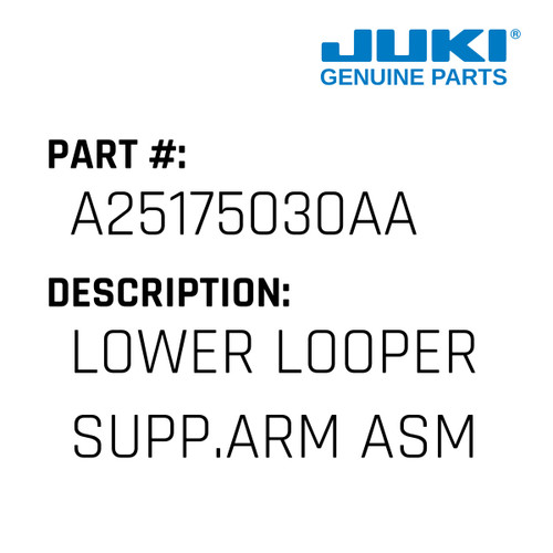 Lower Looper Supp.Arm Asm. - Juki #A25175030AA Genuine Juki Part