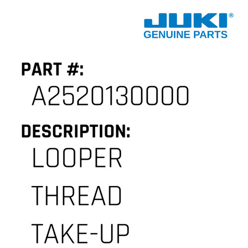 Looper Thread Take-Up - Juki #A2520130000 Genuine Juki Part