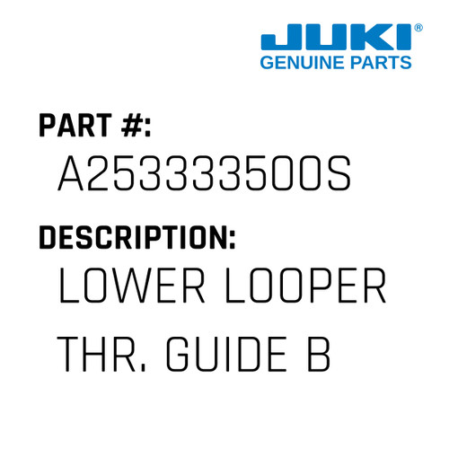 Lower Looper Thr. Guide Base - Juki #A253333500S Genuine Juki Part