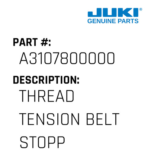 Thread Tension Belt Stopper - Juki #A3107800000 Genuine Juki Part