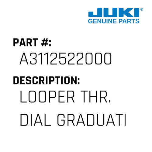 Looper Thr. Dial Graduation - Juki #A3112522000 Genuine Juki Part