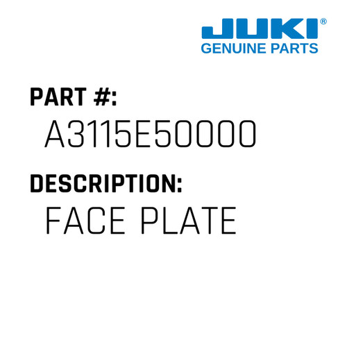 Face Plate - Juki #A3115E50000 Genuine Juki Part