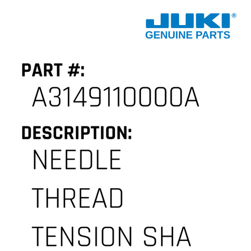 Needle Thread Tension Shaft - Juki #A3149110000A Genuine Juki Part