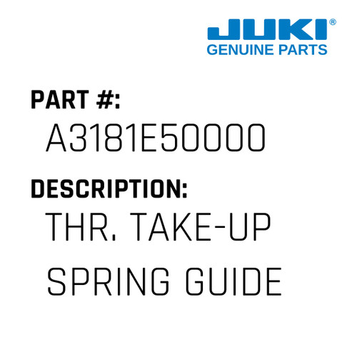 Thr. Take-Up Spring Guide Bar - Juki #A3181E50000 Genuine Juki Part