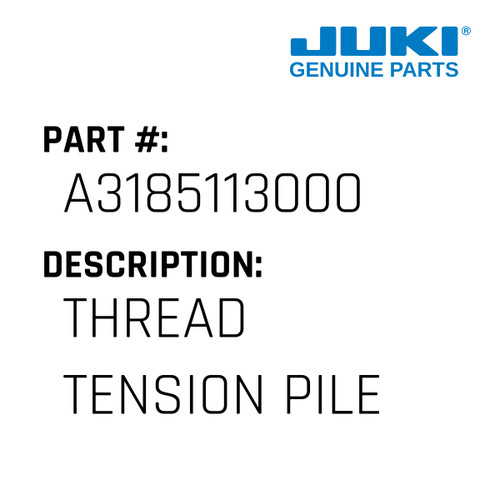 Thread Tension Pile - Juki #A3185113000 Genuine Juki Part