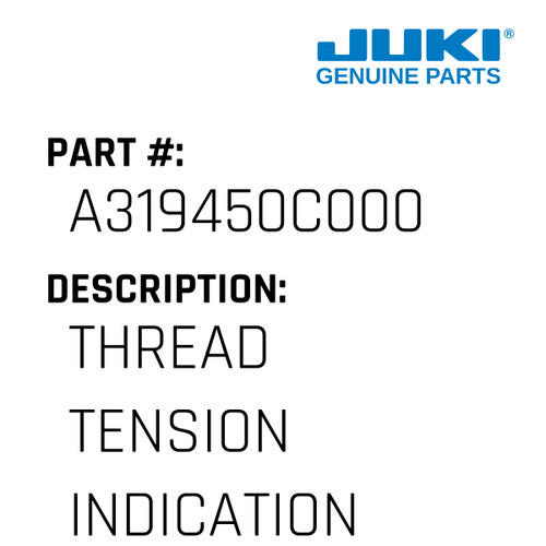 Thread Tension Indication Seal - Juki #A319450C000 Genuine Juki Part