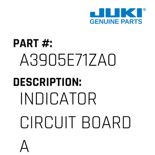 Indicator Circuit Board Asm. - Juki #A3905E71ZA0 Genuine Juki Part