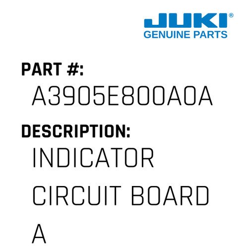 Indicator Circuit Board Asm. - Juki #A3905E800A0A Genuine Juki Part