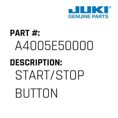 Start/Stop Button - Juki #A4005E50000 Genuine Juki Part