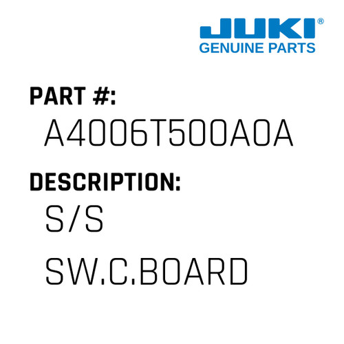 S/S Sw.C.Board - Juki #A4006T500A0A Genuine Juki Part