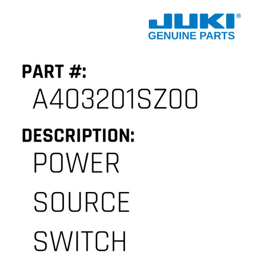 Power Source Switch - Juki #A403201SZ00 Genuine Juki Part